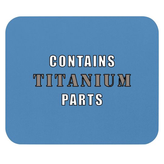 Discover Contains Titanium Parts - Surgery - Mouse Pads