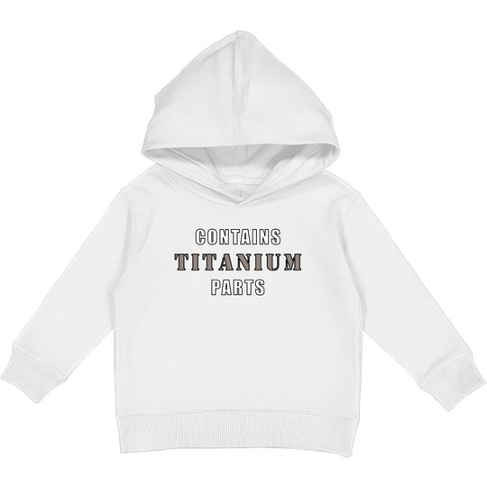 Discover Contains Titanium Parts - Surgery - Kids Pullover Hoodies