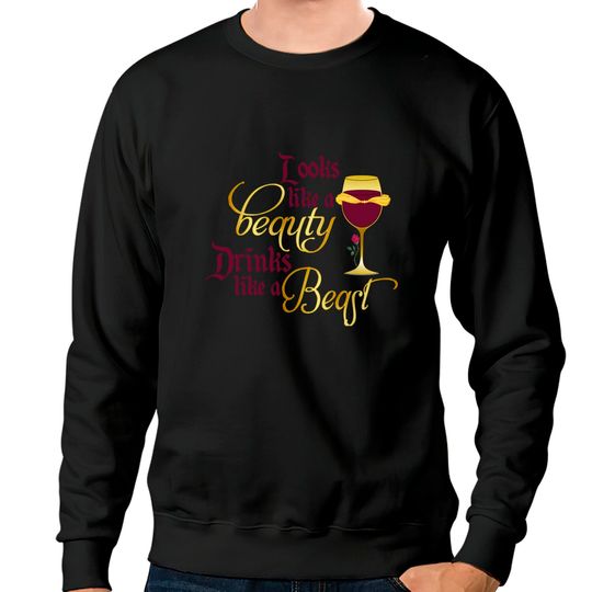 Discover Looks like a beauty drinks like a beast Sweatshirts