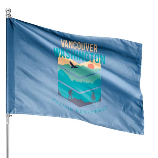 Discover Vancouver Washington Native Hometown Pacific Northwest House Flags