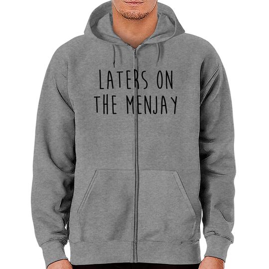 Discover I Love you man - Laters on the menjay - I Love You Man - Zip Hoodies