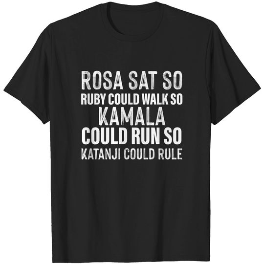 Discover Rosa SAT Ruby WALK Kamala RUN so Ketanji could RULE KBJ Meme tee T-Shirt T-Shirts