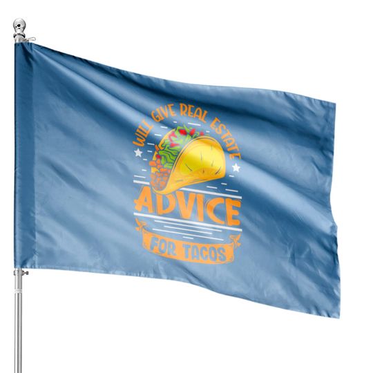 Discover Will give real estate advice fot Tacos realtor House Flags