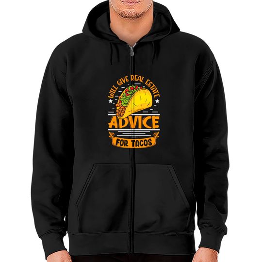 Discover Will give real estate advice fot Tacos realtor Zip Hoodies
