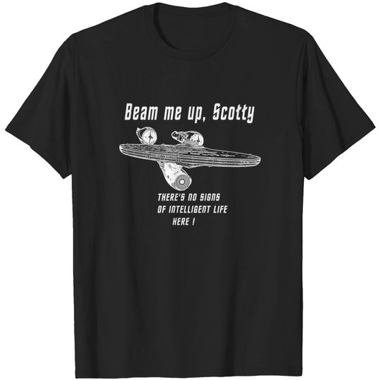 Discover Beam me up Scotty theres no signs of intelleigent life here 2 - The Borg - T-Shirt