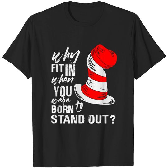 Discover Why Fit In When You Were Born To Stand - T-Shirt