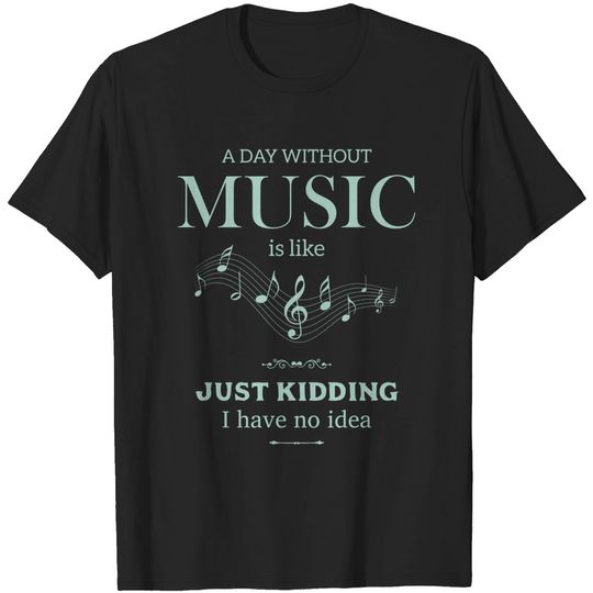 Discover Day Without Music Funny Love T-Shirt
