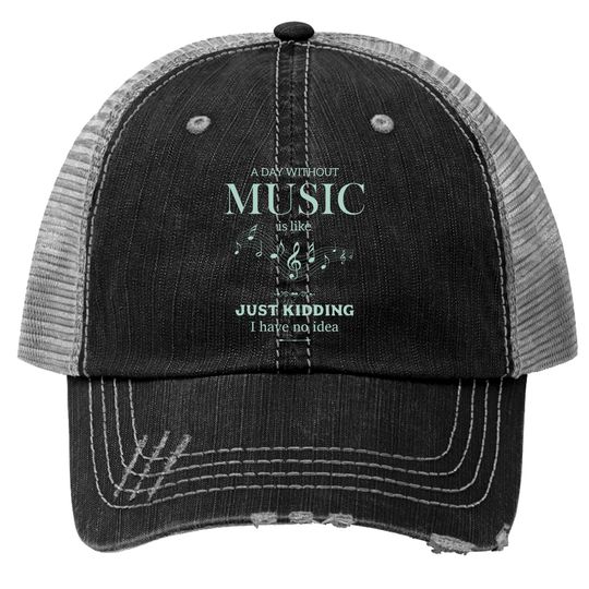 Discover A Day Without Music Funny Love Music Trucker Hat