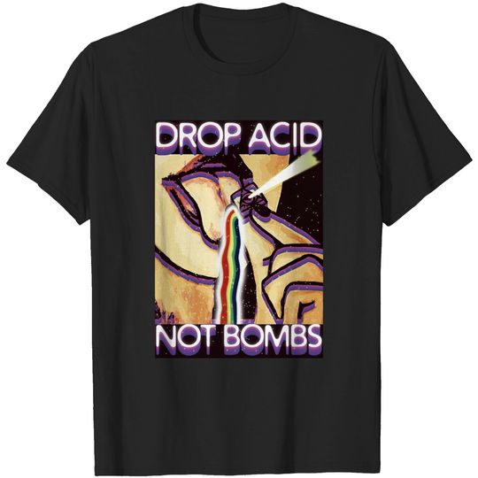 Discover LSD Tshirt Drop Acid Not Bombs - Lsd - T-Shirt