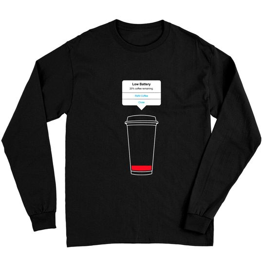 Discover Low battery, refill coffee - Coffee - Long Sleeves