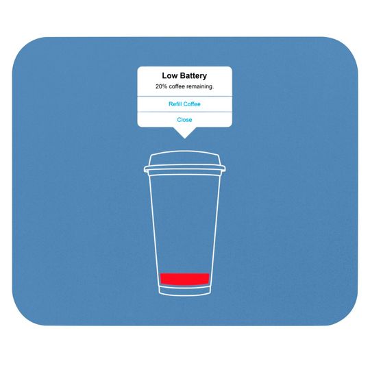 Discover Low battery, refill coffee - Coffee - Mouse Pads