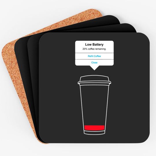Discover Low battery, refill coffee - Coffee - Coasters