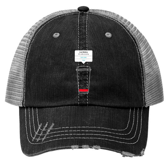 Discover Low battery, refill coffee - Coffee - Trucker Hats