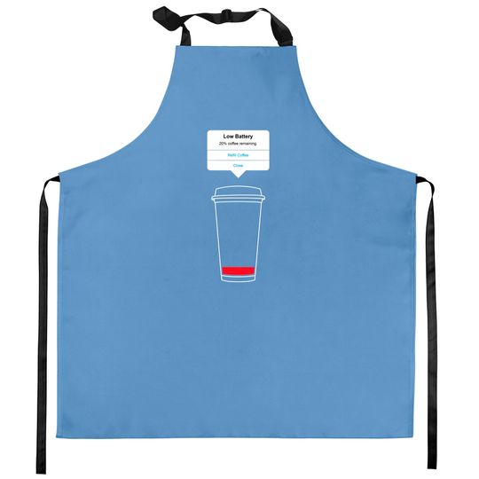 Discover Low battery, refill coffee - Coffee - Kitchen Aprons
