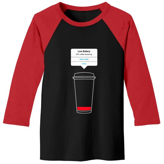 Discover Low battery, refill coffee - Coffee - Baseball Tees