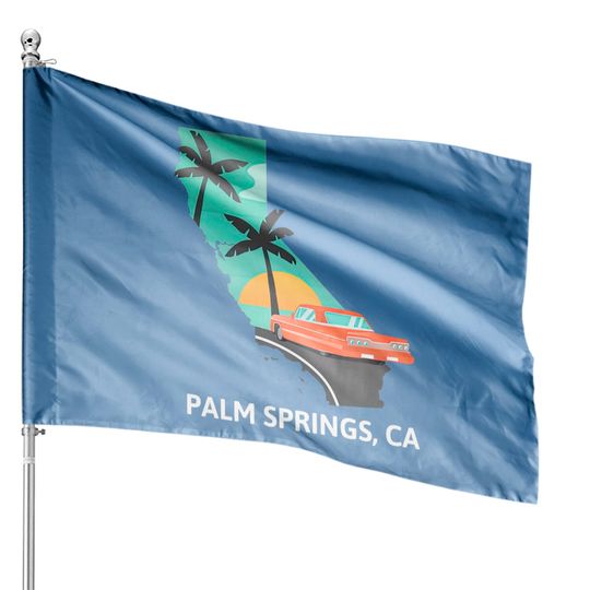 Discover Palm Springs, CA - Palm Springs - House Flags