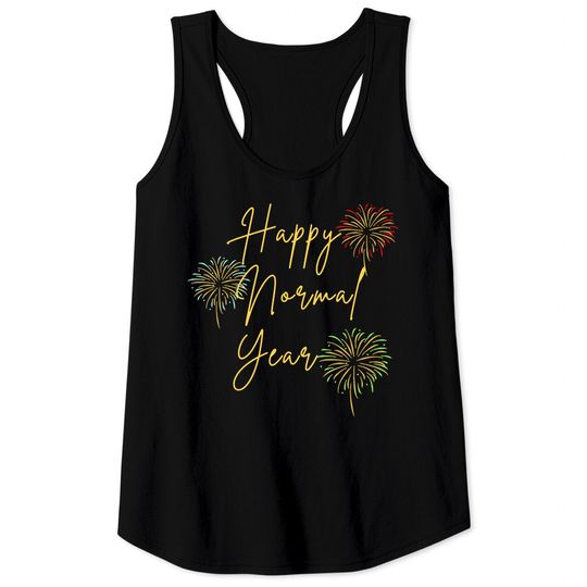 Discover Happy New Year H A P P Y N O R M A L Y E A R 2022 Tank Tops