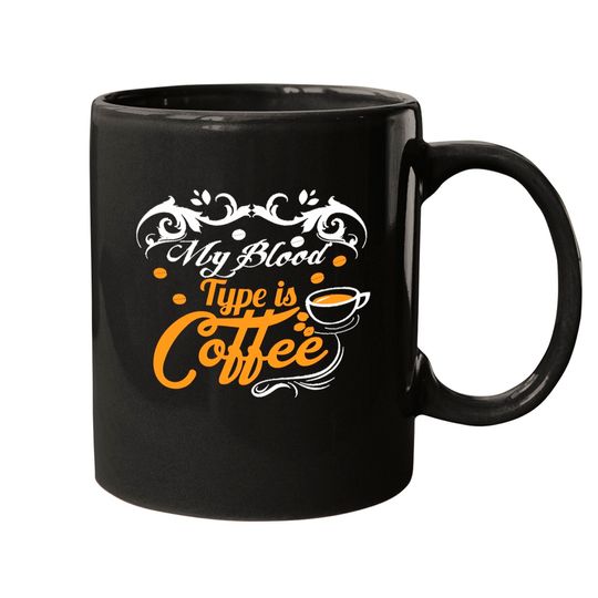 Discover My Blood Type Is Of Coffee My Blood Type is of Coffee Mugs