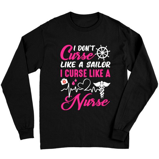 Discover Nurse I D O N' T C U R S E L I K E A S A I L O R I C U R S E L I K E A N U R S E Long Sleeves