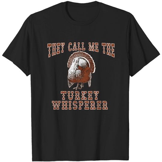 Discover Turkey Whisperer - Turkey Humor - T-Shirt