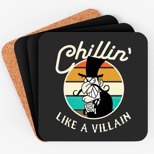 Discover Chillin Like A Villain - Cartoon Villain - Coasters