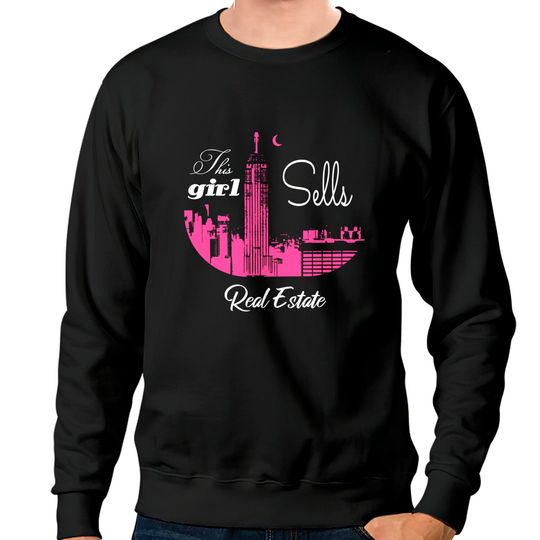 Discover this girl sells real estate - Real Estate - Sweatshirts