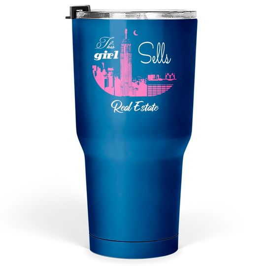 Discover this girl sells real estate - Real Estate - Tumblers 30 oz