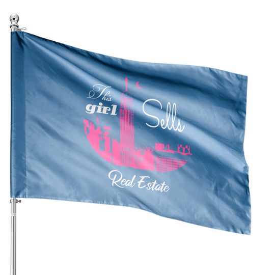 Discover this girl sells real estate - Real Estate - House Flags