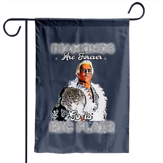 Discover Diamonds are forever - Ric Flair - Garden Flags