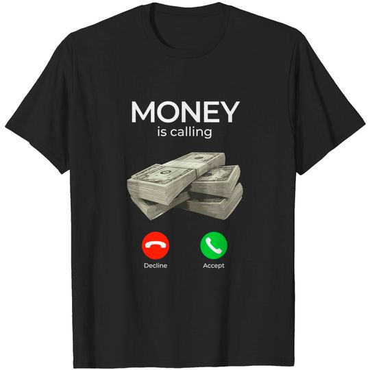 Discover Money Is Calling Cash Shirt Funny Business Hustler T-Shirt