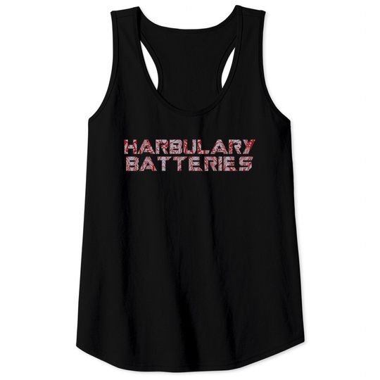 Discover Harbulary Batteries - Harbulary Batteries Drax - Tank Tops