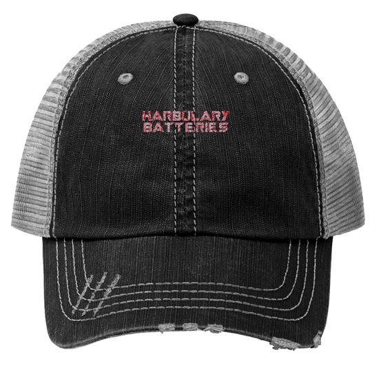 Discover Harbulary Batteries - Harbulary Batteries Drax - Trucker Hats