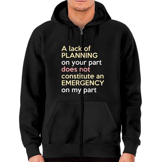 Discover A Lack Of Planning On Your Part Does Not Zip Hoodies