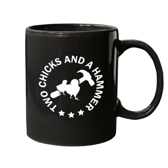 Discover Two Chicks And A Hammer Mugs