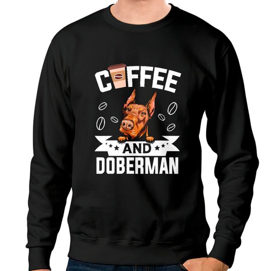 Discover Coffee Lover's Doberman Dog Sweatshirt - Perfect Gift for Dog Lovers