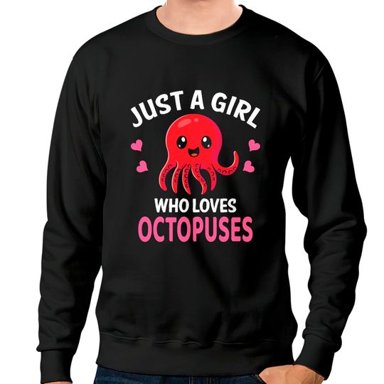 Discover Octopus T- Sweatshirt Just A Girl Who Loves Octopuses I Girl Octopus T- Sweatshirt Sweatshirts