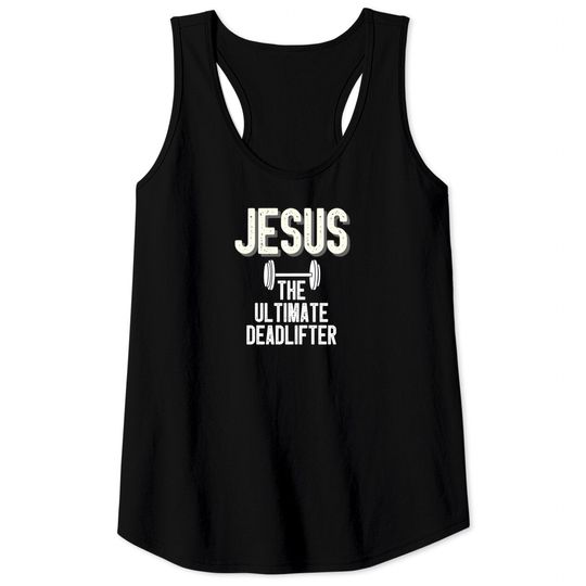 Discover Jesus Tank Tops The Ultimate Deadlifter Christian Weightlifting Funny