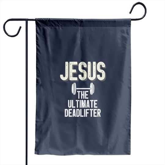 Discover Jesus Garden Flags The Ultimate Deadlifter Christian Weightlifting Funny
