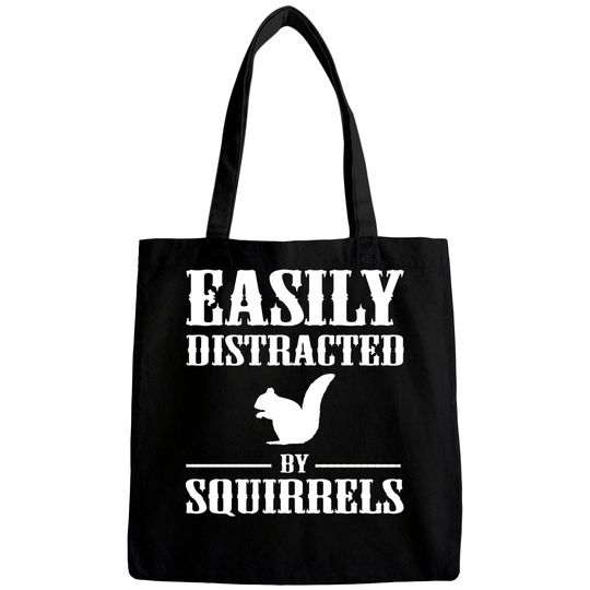 Discover Easily Distracted By Squirrels Bags
