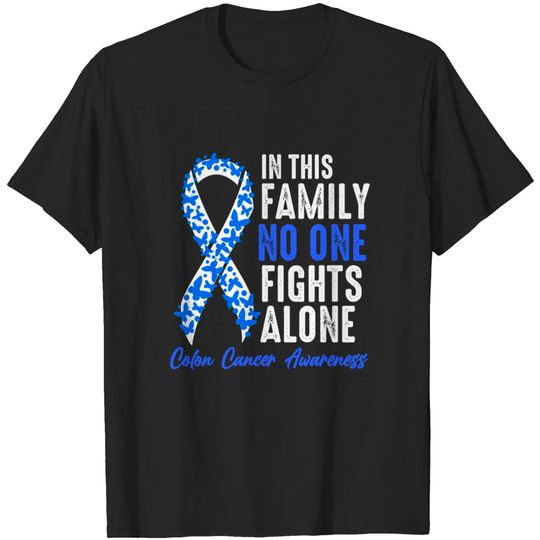 Discover In This Family No One Fights Alone Colon Cancer - In This Family No One Fights Alone - T-Shirt