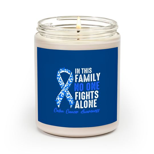 Discover In This Family No One Fights Alone Colon Cancer - In This Family No One Fights Alone - Scented Candles
