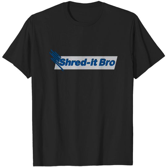 Discover Shred It Bro - Bro - T-Shirt