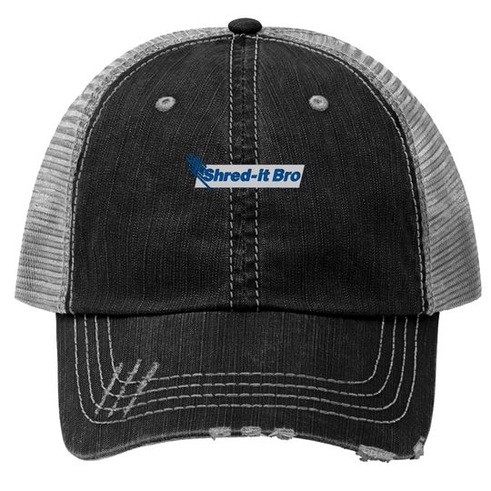 Discover Shred It Bro - Bro - Trucker Hats