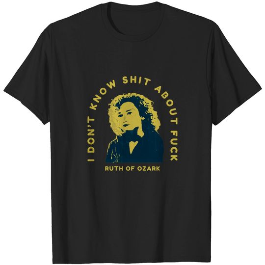 Discover Ruth Of Ozark - Ozark - T-Shirt