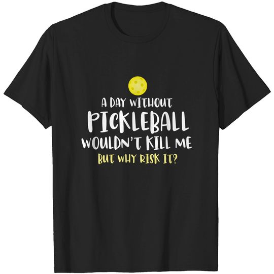 Discover Funny Pickleball Sayings - Pickleball Lovers T-Shirt