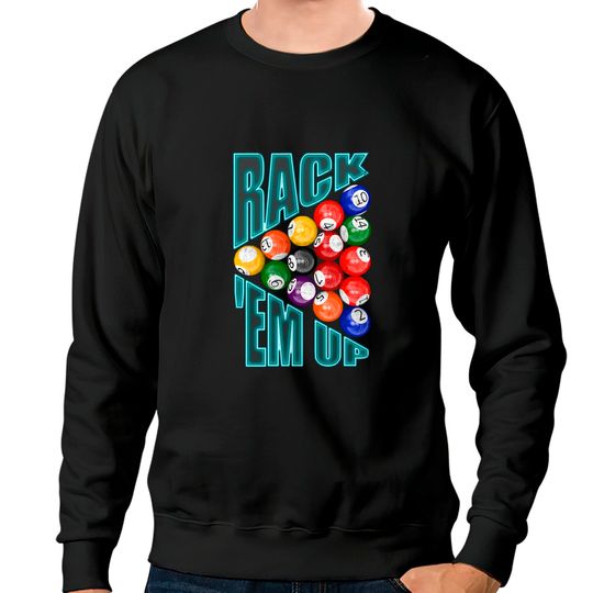 Discover Rack’em Up Billiards - Pool Player - Sweatshirts