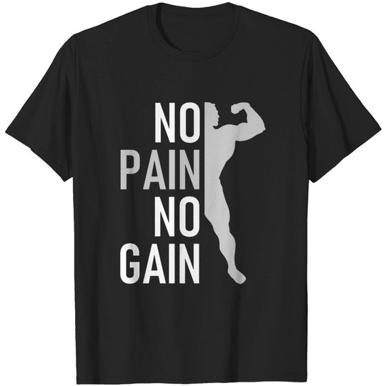 Discover No Pain No Gain - Workout - Fitness - Bodybuilding T-shirt