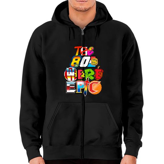 Discover The 80s Were Epic - 80s - Zip Hoodies