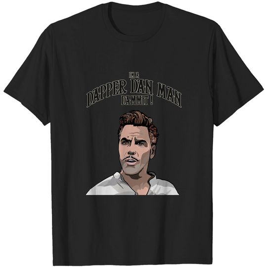 Discover Dapper Dan- accept no substitutes - O Brother Where Art Thou - T-Shirt