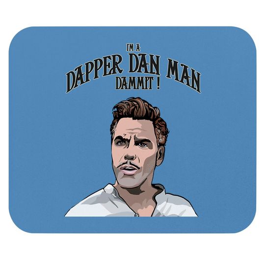 Discover Dapper Dan- accept no substitutes - O Brother Where Art Thou - Mouse Pads